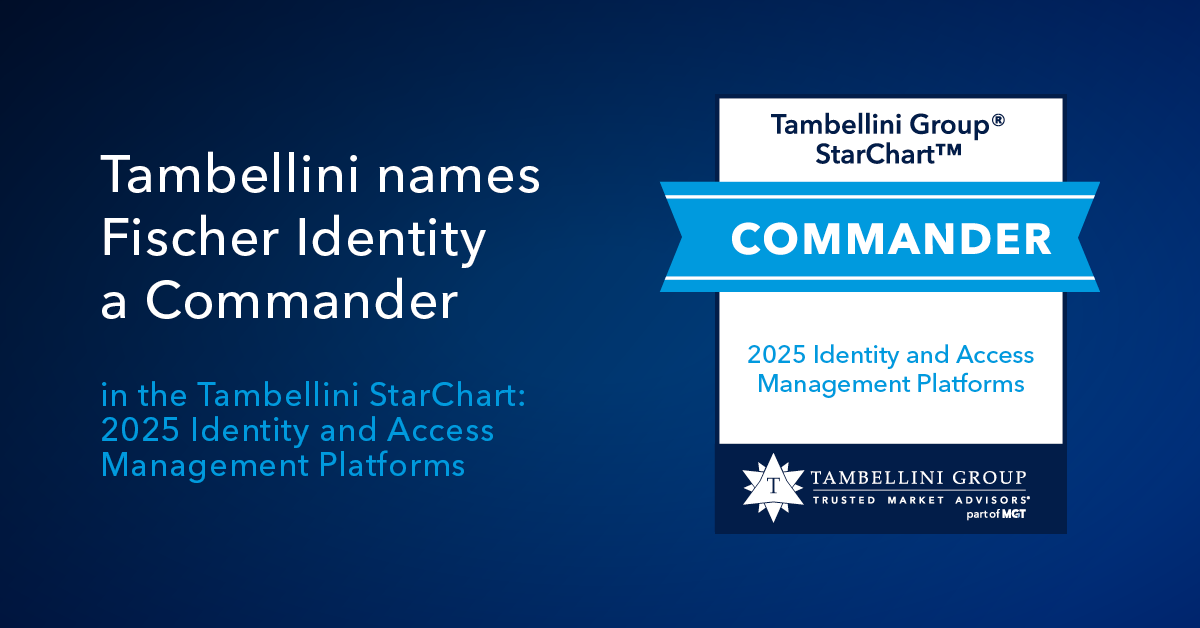 Fischer Identity Named “Commander” in Tambellini Group’s StarChart™ 2025 for Identity and Access Management Platforms