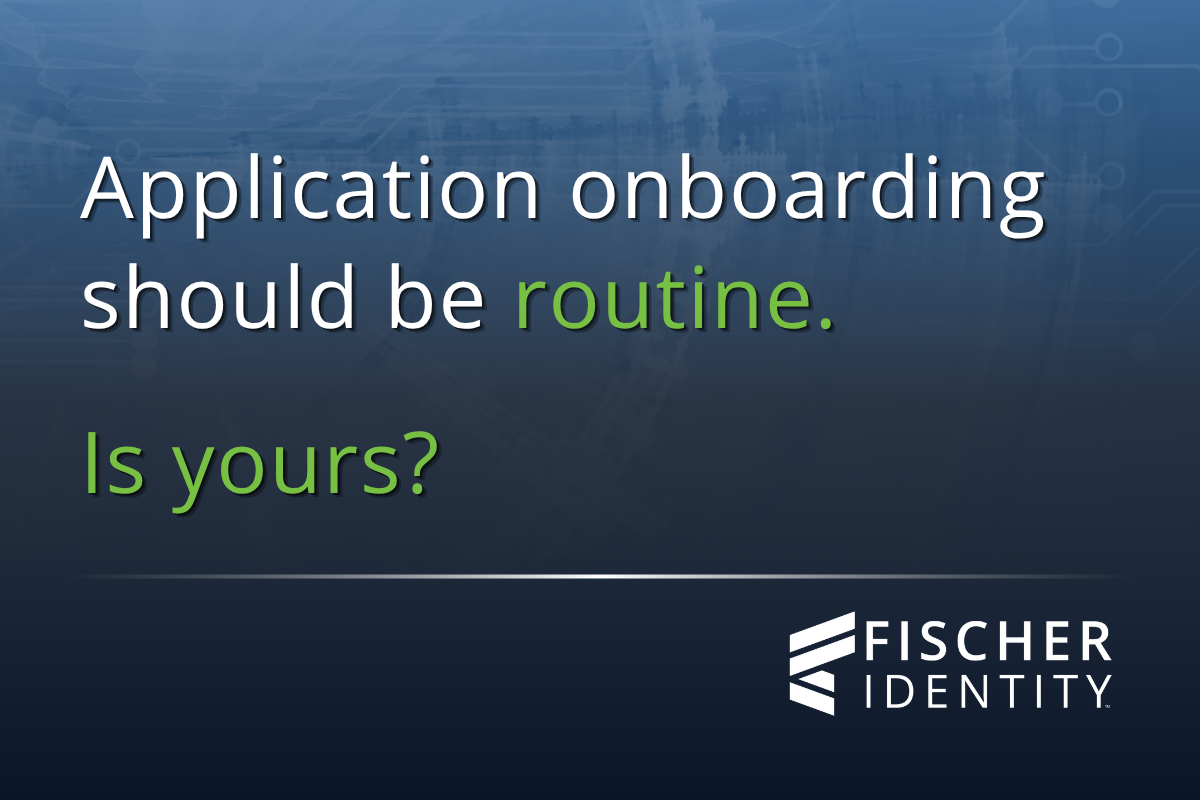 Application Onboarding Should Not Be the Bottleneck in Modern IGA